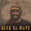 Alex Ya Mate - The Fatithful Old - Single